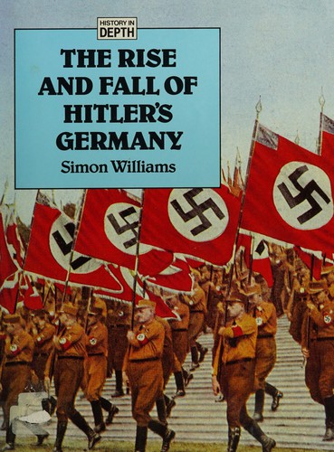 The Rise and Fall of Hitler's Germany (History in Depth S.)