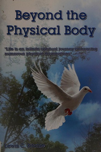 Beyond the Physical Body