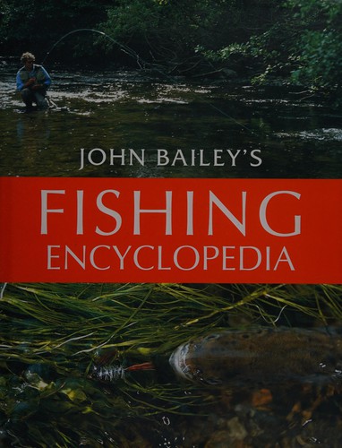 John Bailey's fishing encyclopedia