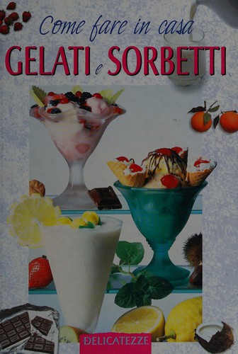Come fare in casa gelati e sorbetti