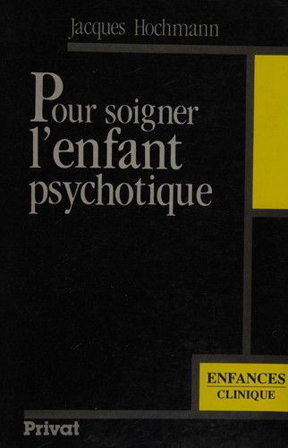 Pour soigner l'enfant psychotique