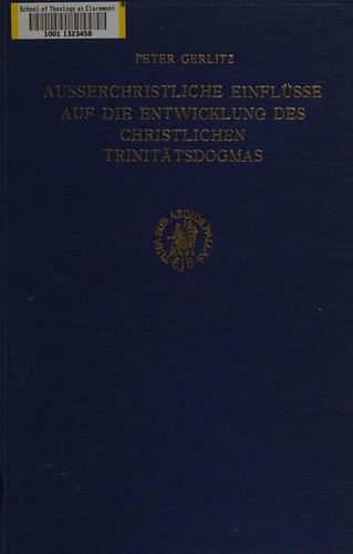 Ausserchristliche Einflüsse auf die Entwicklung des christlichen Trinitätsdogmas, zugleich ein religions- und dogmengeschichtlicher Versuch zur Erklärung der Herkunft der Homousie.