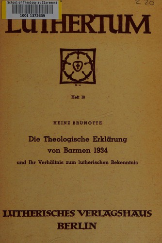 Die theologische Erklärung von Barmen, 1934, und ihr Verhältnis zum lutherischen Bekenntnis