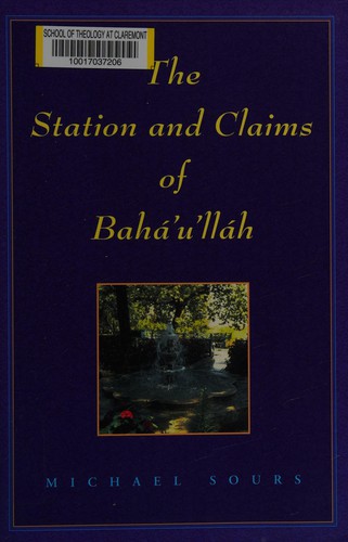 The Station and Claims of Bahá'u'lláh