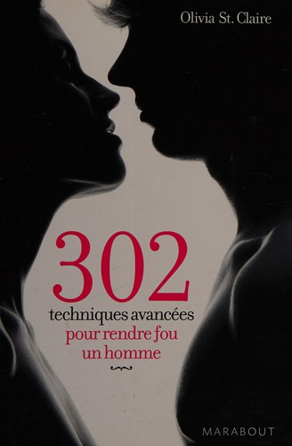 302 techniques avancées pour rendre fou un homme