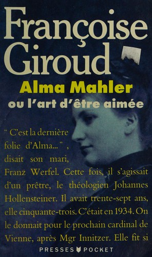 Alma Mahler, ou, L'art d'être aimée