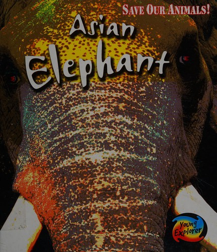 Save the Asian Elephant (Save Our Animals)