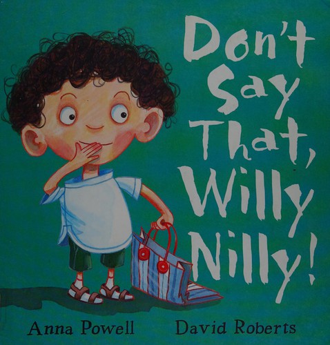 Don't say that, Willy Nilly!