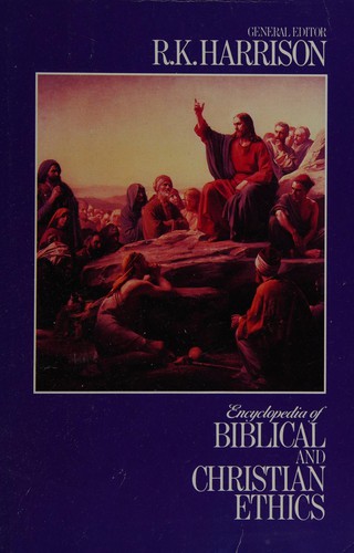 Encyclopedia of Biblical and Christian ethics