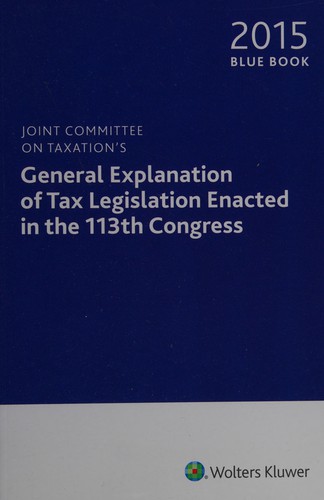 Joint Committee on Taxation's General explanation of tax legislation enacted in the 113th Congress
