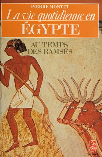 La vie quotidienne en Egypte au temps des Ramses