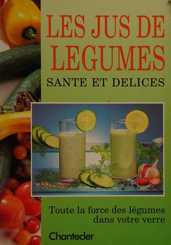 Les Jus de légumes, santé et délices