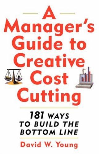 A Manager's Guide to Creative Cost Cutting