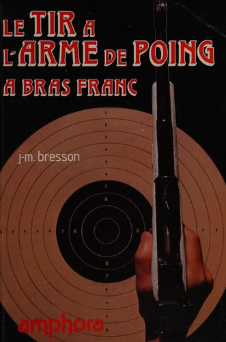 Le tir à l'arme de poing à bras franc