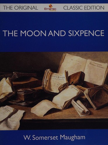 Moon and sixpence - the original classic edition