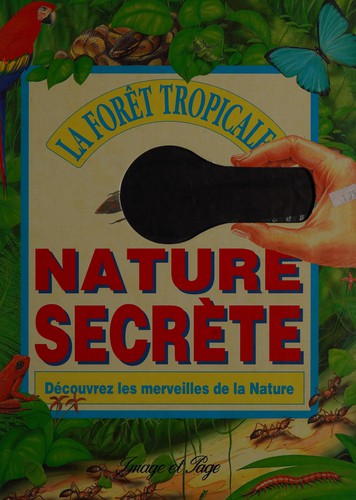 Nature secrète : la forêt tropicale