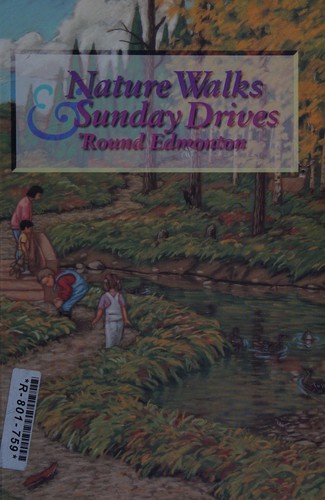 Nature walks & Sunday drives 'round Edmonton