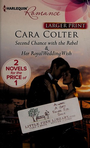 Second Chance with the Rebel / Her Royal Wedding Wish