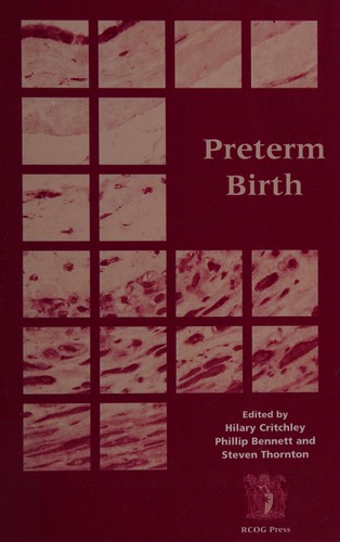 PRETERM BIRTH; ED. BY HILARY CRITCHLEY.