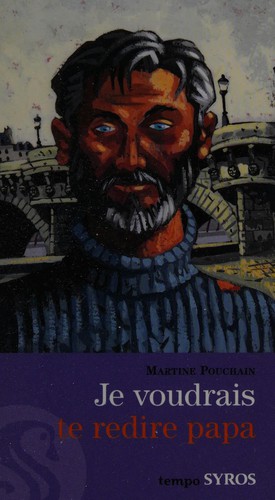 Je voudrais te redire papa