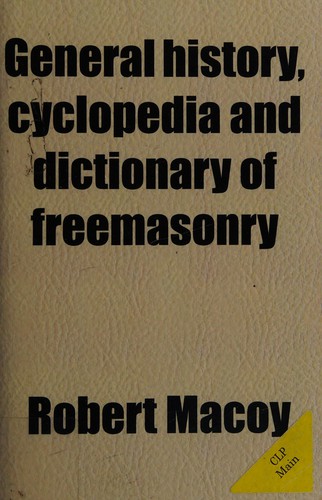 General history, cyclopedia and dictionary of freemasonry