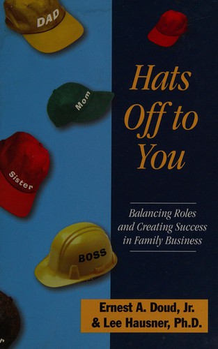 Hats Off to You - Balancing Roles and Creating Success in Family Business