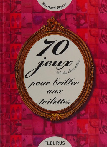 70 jeux et des brouettes pour briller aux toilettes