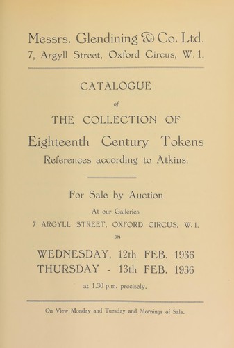 Catalogue of choice eighteenth century tokens, a collection formed in the latter half of the nineteenth century, [with] references according to Atkins ...