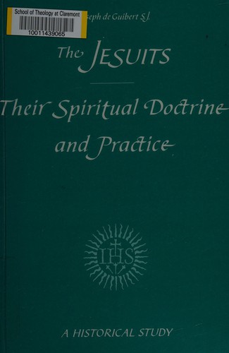 The Jesuits: their spiritual doctrine and practice