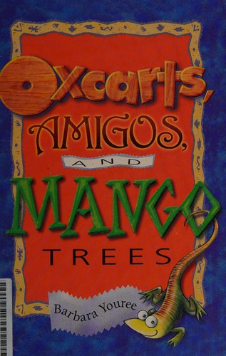 Oxcarts, Amigos, and Mango Trees