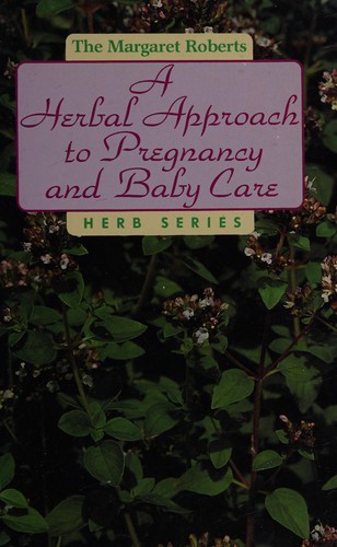 Herbal Approach to Pregnancy and Babycare