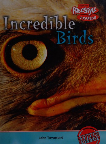 Incredible Birds (Incredible Creatures)