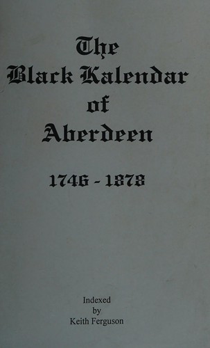 The black kalendar of Aberdeen, 1746-1878