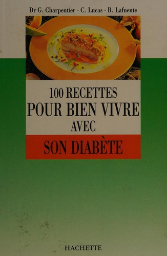 100 recettes pour bien vivre avec son diabète