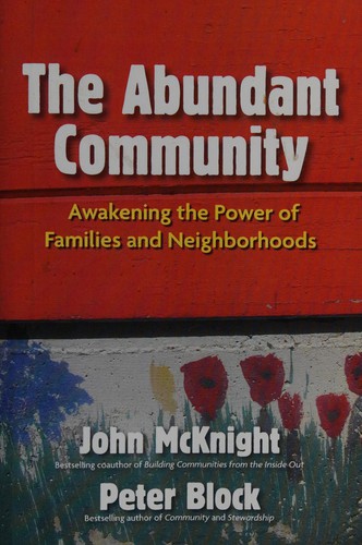 Discover the power of community in 'The Abundant Community' by McKnight and Block, a guide to fostering connections and resilience.