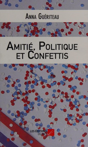 Amitié, politique et confettis