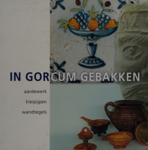 In Gorcum gebakken