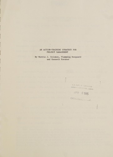 An action-training strategy for project management / Morris J. Solomon, Flemming Heegaard and Kenneth Kornher. --