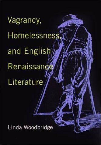 Vagrancy, homelessness, and English Renaissance literature