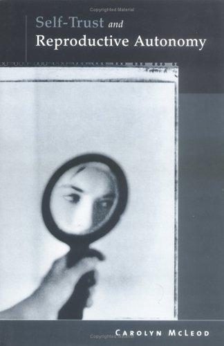 Self-Trust and Reproductive Autonomy (Basic Bioethics)