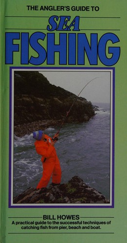 The Angler's Guide to Sea Fishing (The Angler's Guide Series)