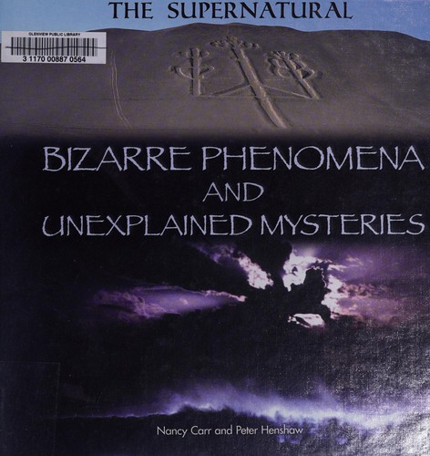 Bizarre phenomena and unexplained mysteries