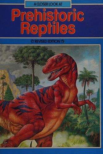 Prehistoric Reptiles (A Closer Look at)