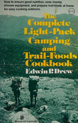 The complete light-pack camping and trail-foods cookbook
