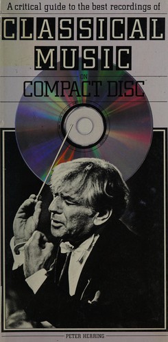 A Critical Guide to the Best Recordings of Classical Music on Compactdisc