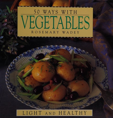 50 Ways With Vegetables Light and Healthy (50 Ways)