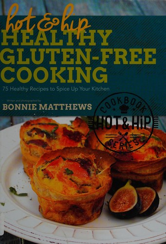 Hot and Hip Healthy Gluten-Free Cooking