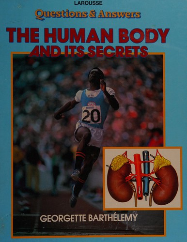 The Human Body and Its Secrets (Questions and Answers)