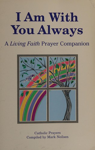 I Am with You Always (A Living Faith Prayer Companion)
