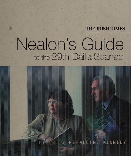 The "Irish Times" Nealon's Guide to the 29th Dail and Seanad